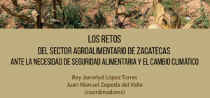 Los retos del sector agroalimentario de Zacatecas ante la necesidad de seguridad alimentaria y el cambio climático